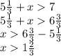 5 \frac{1}{3} + x 7 \\ 5 \frac{1}{3} + x 6 \frac{3}{3} \\ x 6 \frac{3}{3} - 5 \frac{1}{3} \\ x 1 \frac{2}{3}