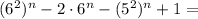 (6^2)^n-2\cdot6^n-(5^2)^n+1=