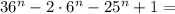 36^n-2\cdot6^n-25^n+1=