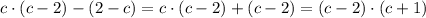 c\cdot (c-2)-(2-c)=c\cdot (c-2)+(c-2)=(c-2)\cdot (c+1)