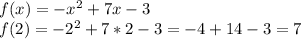 f(x)=-x^2+7x-3\\f(2)=-2^2+7*2-3=-4+14-3=7\\