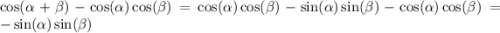 \cos( \alpha + \beta ) - \cos( \alpha ) \cos( \beta ) = \cos( \alpha ) \cos( \beta ) - \sin( \alpha ) \sin( \beta ) - \cos( \alpha ) \cos( \beta ) = - \sin( \alpha ) \sin( \beta )