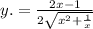 y. = \frac{2x - 1}{2 \sqrt{ {x}^{2} + \frac{1}{x} } }