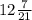 12 \frac{7}{21}