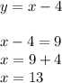 y=x-4\\\\x-4=9\\x=9+4\\x=13