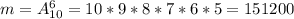 m=A_{10} ^{6} =10*9*8*7*6*5=151200