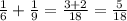 \frac{1}{6} + \frac{1}{9} = \frac{3 + 2}{18} = \frac{5}{18}