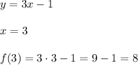 y=3x-1\\\\x=3\\\\f(3)=3\cdot3-1=9-1=8