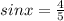 sinx=\frac{4}{5}