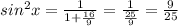 sin^{2}x=\frac{1}{1+\frac{16}{9} }=\frac{1}{\frac{25}{9} }=\frac{9}{25}