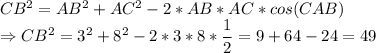 CB^{2} =AB^{2} +AC^{2} -2*AB*AC*cos(CAB) \\ \Rightarrow CB^2=3^2+8^2-2*3*8*\dfrac{1}{2}=9+64-24=49