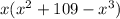 x({x}^{2} + 109 - {x}^{3})