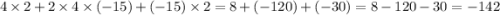 4 \times 2 + 2 \times 4 \times (- 15) + ( - 15) \times 2 = 8 + ( - 120) + ( - 30) = 8 - 120 - 30 = - 142