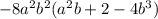 -8a^2b^2(a^2b+2-4b^3)