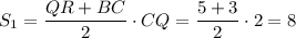 S_1=\dfrac{QR+BC}{2}\cdot CQ=\dfrac{5+3}{2}\cdot 2=8