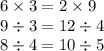 6 \times 3 = 2 \times 9 \\ 9 \div 3 = 12 \div 4 \\ 8 \div 4 = 10 \div 5