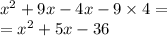 x {}^{2} + 9x - 4x - 9 \times 4 = \\ = x {}^{2} + 5x - 36