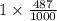 1\times \frac{487}{1000}