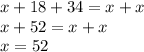 x+18+34=x+x\\x+52=x+x\\x=52