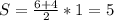 S=\frac{6+4}{2} *1=5