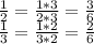 \frac{1}{2}=\frac{1*3}{2*3}=\frac{3}{6}\\\frac{1}{3}=\frac{1*2}{3*2}=\frac{2}{6}