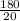 \frac{180}{20}