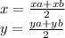 x = \frac{xa + xb}{2} \\ y = \frac{ya + yb}{2}