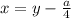 x=y-\frac{a}{4}