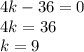 4k - 36 = 0\\ 4k=36\\ k=9