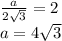 {a\over2\sqrt3}=2\\a=4\sqrt3