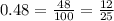 0.48 = \frac{48}{100} = \frac{12}{25 } \\