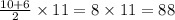 \frac{10 + 6}{ 2} \times 11 = 8 \times 11 = 88