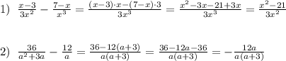 1)\; \; \frac{x-3}{3x^2}-\frac{7-x}{x^3}=\frac{(x-3)\cdot x-(7-x)\cdot 3}{3x^3}=\frac{x^2-3x-21+3x}{3x^3}=\frac{x^2-21}{3x^2}\\\\\\2)\; \; \frac{36}{a^2+3a}-\frac{12}{a}=\frac{36-12(a+3)}{a(a+3)}=\frac{36-12a-36}{a(a+3)}=-\frac{12a}{a(a+3)}