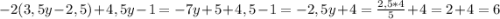 -2(3,5y - 2,5) + 4,5y- 1 = -7y+5+4,5-1=-2,5y+4= \frac{2,5*4}{5}+4 = 2+4=6