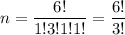 n=\dfrac{6!}{1!3!1!1!}=\dfrac{6!}{3!}