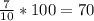 \frac{7}{10}*100 = 70