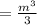 = \frac{m^3}{3}