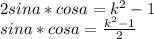 2sina*cosa=k^2-1\\sina*cosa=\frac{k^2-1}{2}