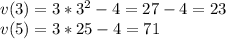 v(3)=3*3^2-4=27-4=23\\v(5)=3*25-4=71