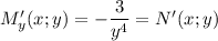 M'_y(x;y)=-\dfrac{3}{y^4}=N'(x;y)