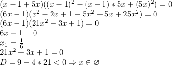 (x-1+5x)((x-1)^2-(x-1)*5x+(5x)^2)=0\\(6x-1)(x^2-2x+1-5x^2+5x+25x^2)=0\\(6x-1)(21x^2+3x+1)=0\\6x-1=0\\x_1=\frac{1}{6}\\21x^2+3x+1=0\\D=9-4*21