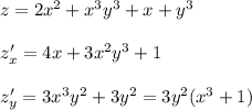 z=2x^2+x^3y^3+x+y^3\\\\z'_{x}=4x+3x^2y^3+1\\\\z'_{y}=3x^3y^2+3y^2=3y^2(x^3+1)