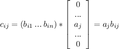 c_{ij}=(b_{i1}\:...\:b_{in})*\left[\begin{array}{ccc}0\\...\\a_j\\...\\0\end{array}\right] =a_jb_{ij}