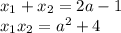 x_1+x_2=2a-1\\ x_1x_2=a^2+4