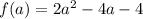 f(a)=2a^2-4a-4