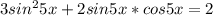 3sin^25x+2sin5x*cos5x=2