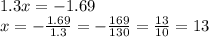 1.3x = - 1.69 \\ x = - \frac{1.69}{1.3} = - \frac{169}{130} = \frac{13}{10} = 13