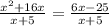 \frac{ {x}^{2} + 16x}{x + 5} = \frac{6x - 25}{x + 5}