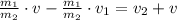 \frac{m_1}{m_2} \cdot v - \frac{m_1}{m_2} \cdot v_1 = v_2 + v