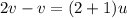 2v -v = (2+1)u